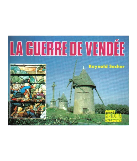 La guerre de Vendée : itinéraire de la Vendée militaire